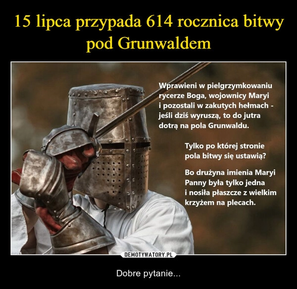 
    15 lipca przypada 614 rocznica bitwy pod Grunwaldem