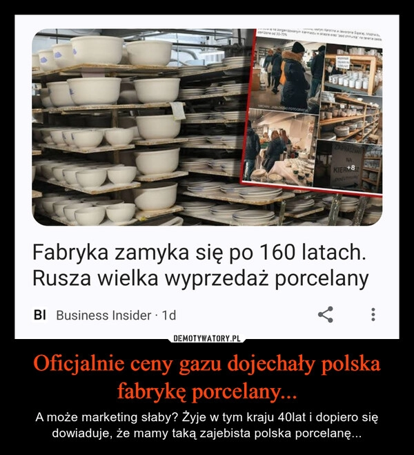 
    Oficjalnie ceny gazu dojechały polska fabrykę porcelany...