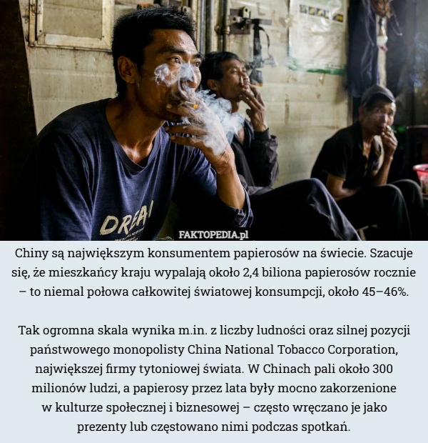 
    Chiny są największym konsumentem papierosów na świecie. Szacuje się, że...