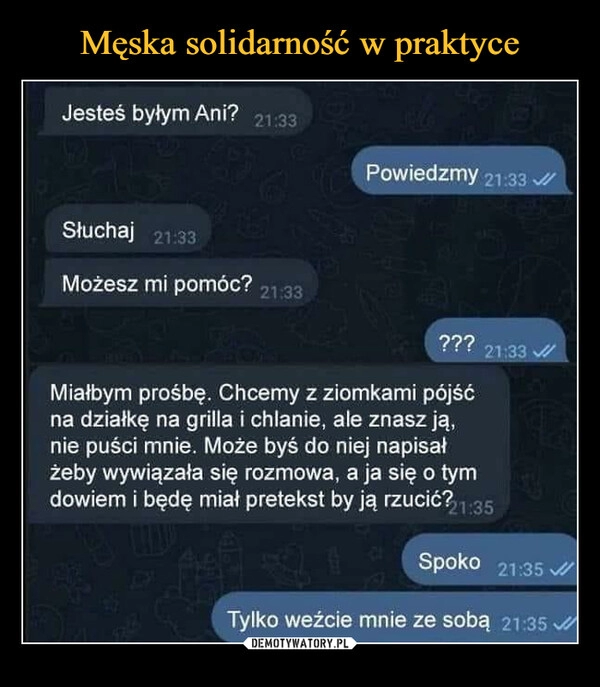 
    Męska solidarność w praktyce