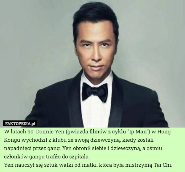 
    W latach 90. Donnie Yen (gwiazda filmów z cyklu "Ip Man") w Hong