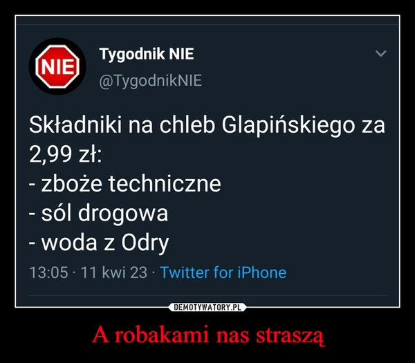 
    A robakami nas straszą