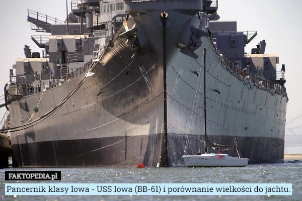 
    Pancernik klasy Iowa - USS Iowa (BB-61) i porównanie wielkości do jachtu.