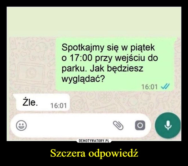 
    Szczera odpowiedź