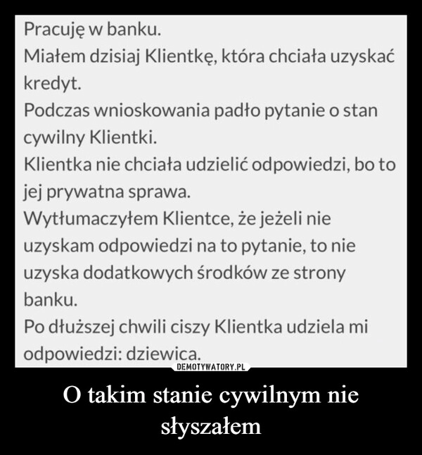 
    O takim stanie cywilnym nie słyszałem