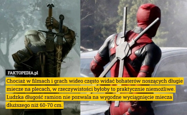 
    Chociaż w filmach i grach wideo często widać bohaterów noszących długie