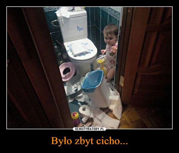 
    Było zbyt cicho...