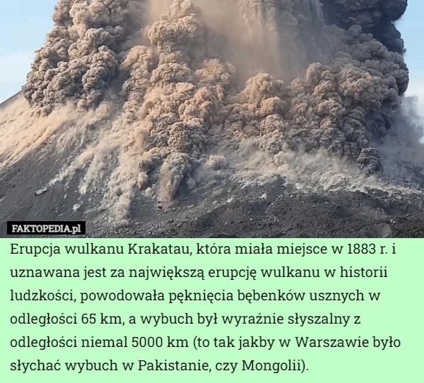 
    Erupcja wulkanu Krakatau, która miała miejsce w 1883 r. i uznawana jest