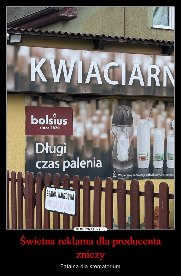 
    Świetna reklama dla producenta zniczy