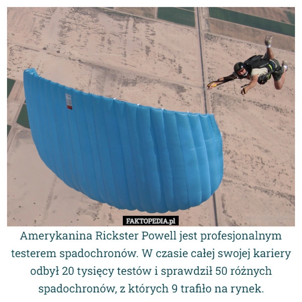 
    Amerykanina Rickster Powell jest profesjonalnym testerem spadochronów. W