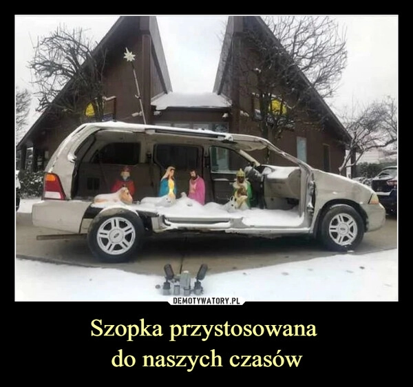 
    
Szopka przystosowana
do naszych czasów 