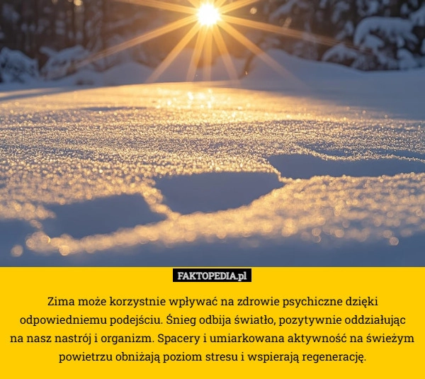 
    Zima może korzystnie wpływać na zdrowie psychiczne dzięki odpowiedniemu