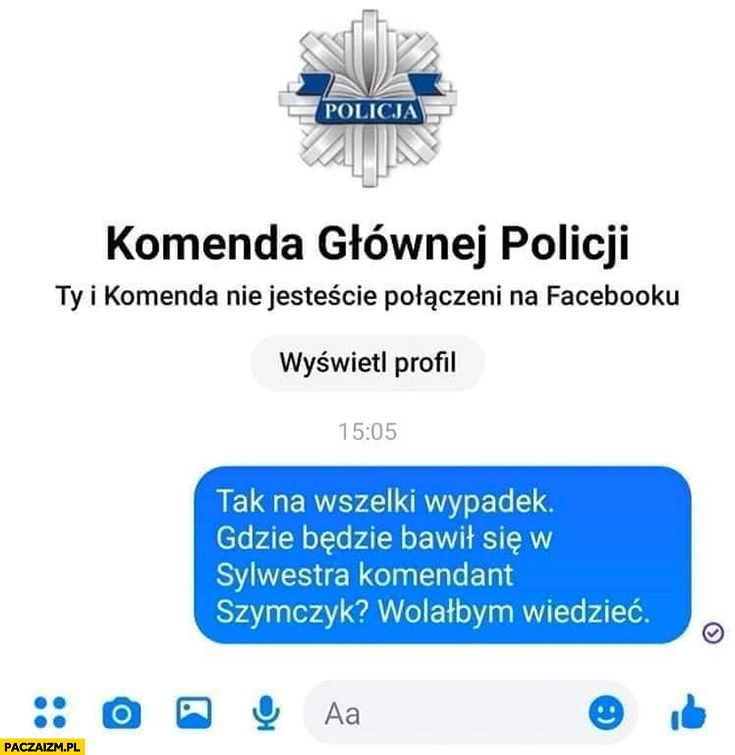 
    Gdzie będzie się bawił w sylwestra komendant Szymczyk wolałbym wiedzieć pytanie do policji na facebooku