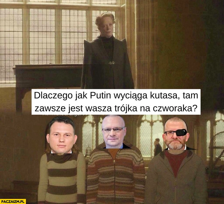 
    Dlaczego jak putin wyciąga kutangę tam zawsze jest wasza trójka na czworaka? Mentzen Warzecha Braun