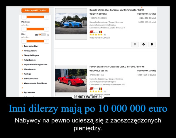 
    Inni dilerzy mają po 10 000 000 euro