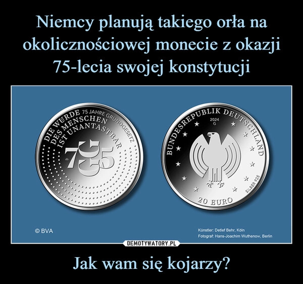 
    Niemcy planują takiego orła na okolicznościowej monecie z okazji 75-lecia swojej konstytucji Jak wam się kojarzy?