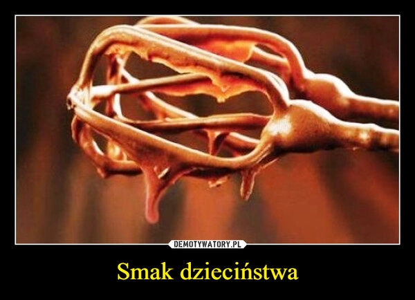 
    Smak dzieciństwa