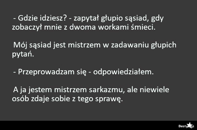 
    Mistrz sarkazmu 