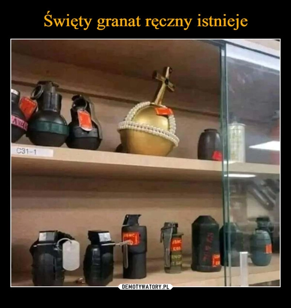 
    Święty granat ręczny istnieje