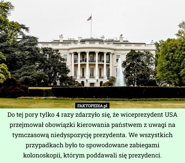 
    Do tej pory tylko 4 razy zdarzyło się, że wiceprezydent USA przejmował obowiązki...