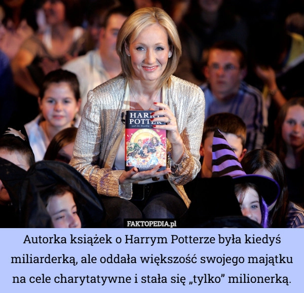 
    Autorka książek o Harrym Potterze była kiedyś miliarderką, ale oddała większość...