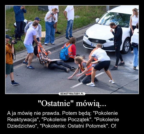 
    "Ostatnie" mówią...