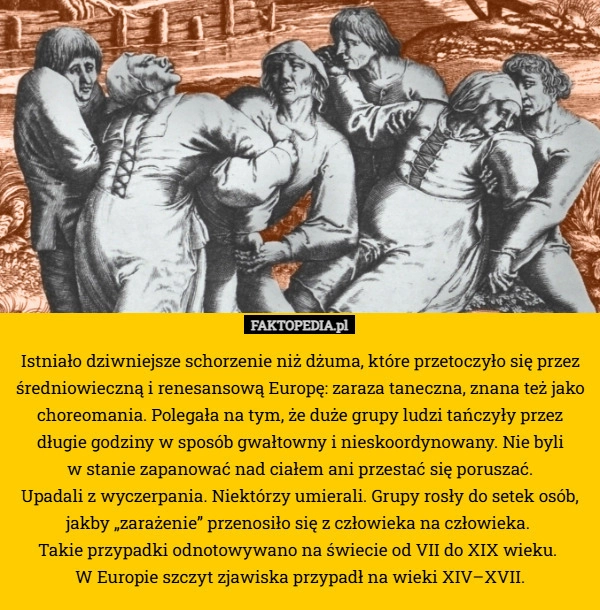 
    Istniało dziwniejsze schorzenie niż dżuma, które przetoczyło się przez średniowieczną