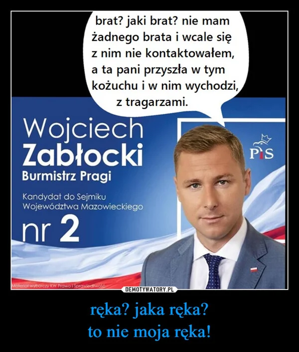 ręka? jaka ręka? to nie moja ręka!