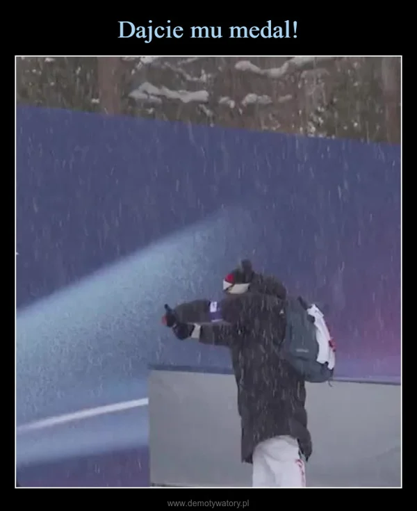 
    Dajcie mu medal!