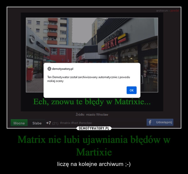 
    Matrix nie lubi ujawniania błędów w Martixie