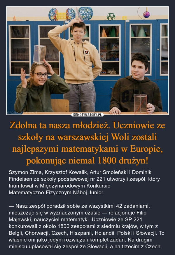 
    Zdolna ta nasza młodzież. Uczniowie ze szkoły na warszawskiej Woli zostali najlepszymi matematykami w Europie, pokonując niemal 1800 drużyn!