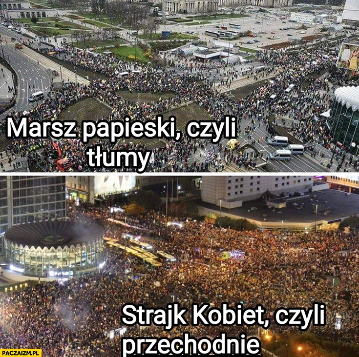 
    Marsz papieski czyli tłumy vs strajk kobiet czyli przechodnie Warszawa porównanie