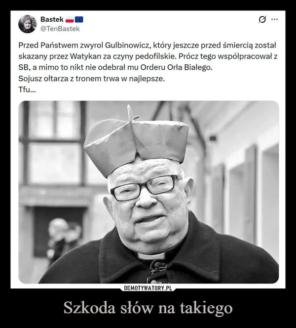 
    Szkoda słów na takiego