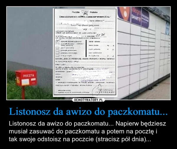 
    Listonosz da awizo do paczkomatu...