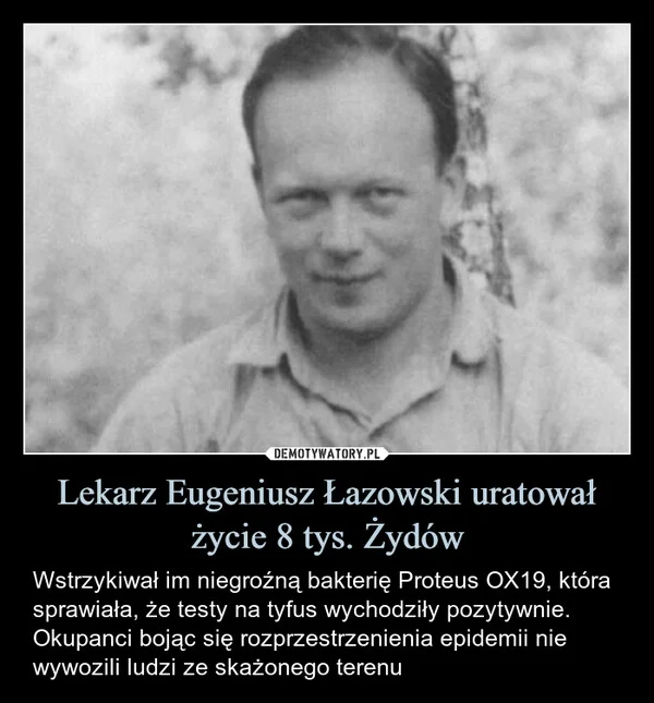 
    Lekarz Eugeniusz Łazowski uratował życie 8 tys. Żydów
