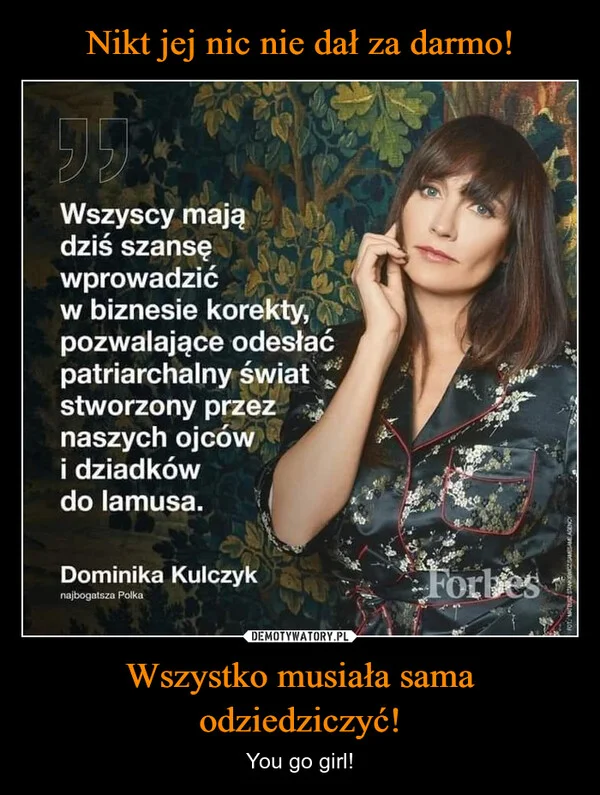 Nikt jej nic nie dał za darmo! Wszystko musiała sama odziedziczyć!