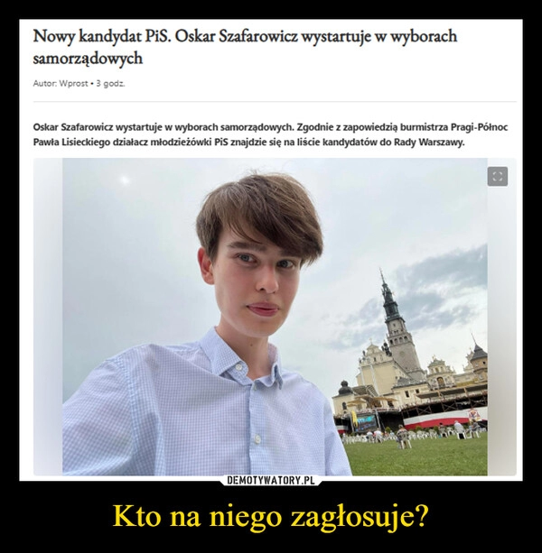 
    Kto na niego zagłosuje?