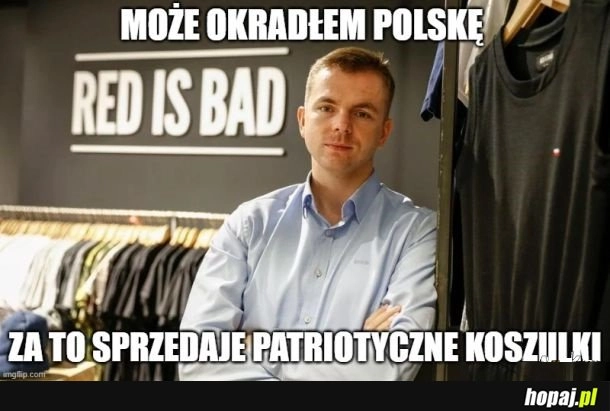 
    'patriota' chociaż c**j