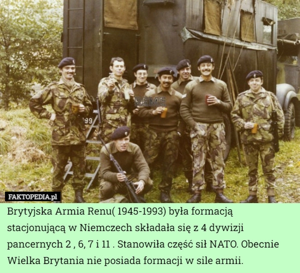 
    Brytyjska Armia Renu( 1945-1993) była formacją stacjonującą w Niemczech