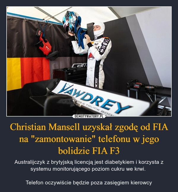 
    Christian Mansell uzyskał zgodę od FIA na "zamontowanie" telefonu w jego bolidzie FIA F3