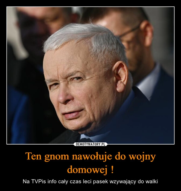 
    Ten gnom nawołuje do wojny domowej !