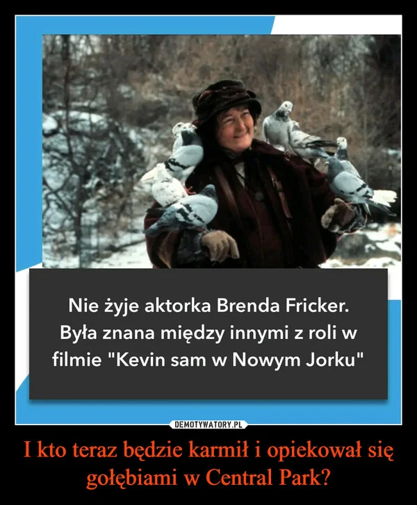
    I kto teraz będzie karmił i opiekował się gołębiami w Central Park?