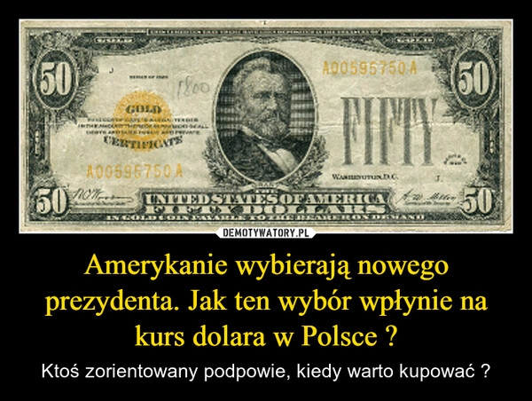 
    Amerykanie wybierają nowego prezydenta. Jak ten wybór wpłynie na kurs dolara w Polsce ?