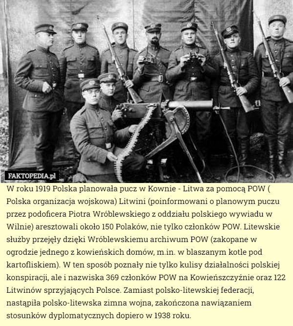 
    W roku 1919 Polska planowała pucz w Kownie - Litwa za pomocą POW ( Polska