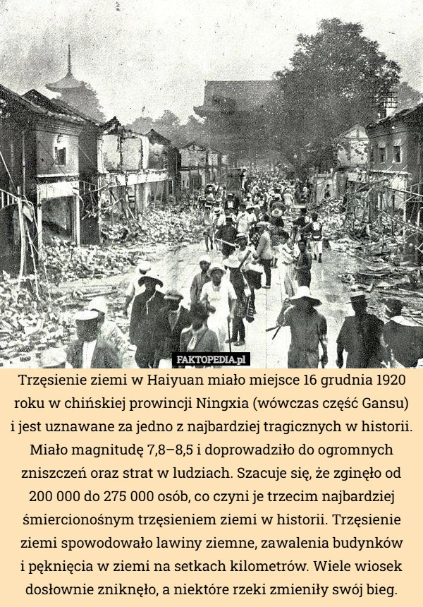 
    Trzęsienie ziemi w Haiyuan miało miejsce 16 grudnia 1920 roku w chińskiej