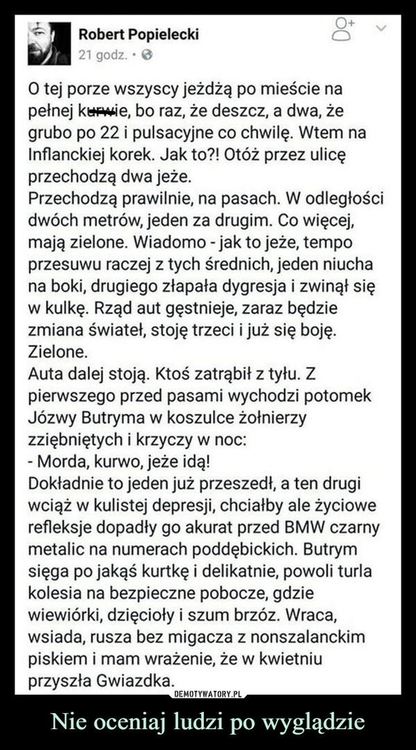 
    Nie oceniaj ludzi po wyglądzie