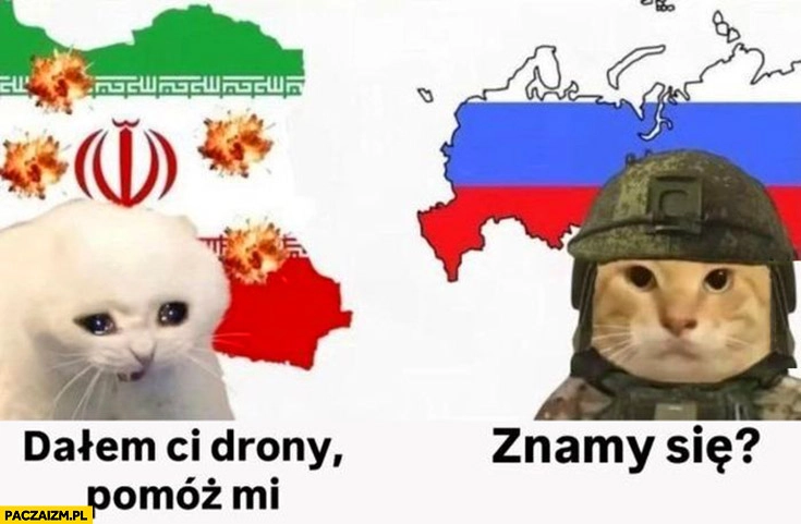 
    Iran: dałem ci drony, pomóż mi. Rosja: znamy się?