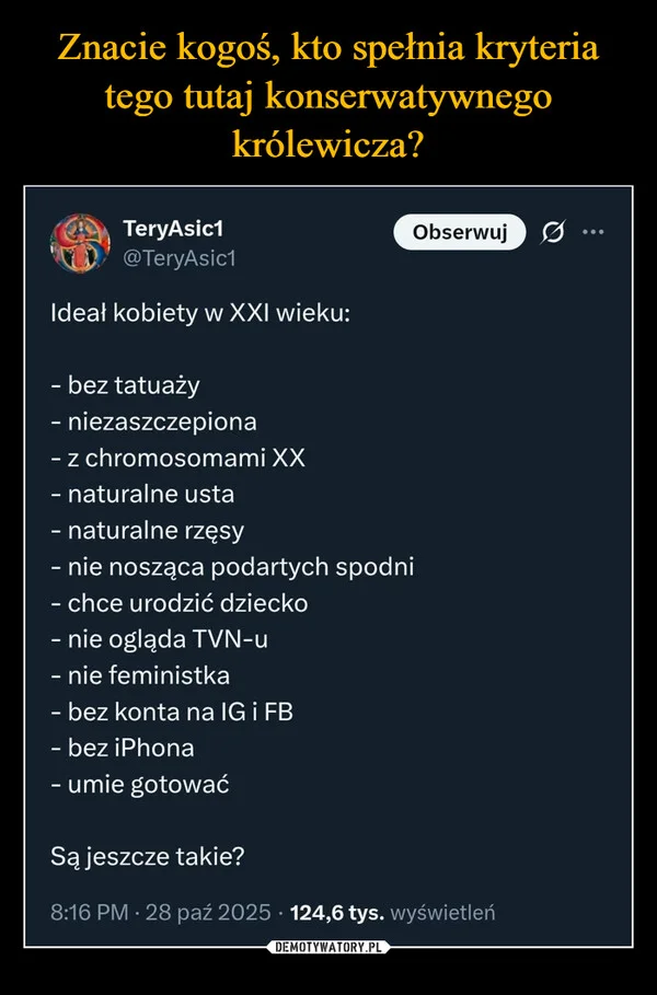 
    Znacie kogoś, kto spełnia kryteria tego tutaj konserwatywnego królewicza?