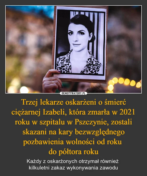 
    Trzej lekarze oskarżeni o śmierć ciężarnej Izabeli, która zmarła w 2021 roku w szpitalu w Pszczynie, zostali skazani na kary bezwzględnego pozbawienia wolności od roku do półtora roku