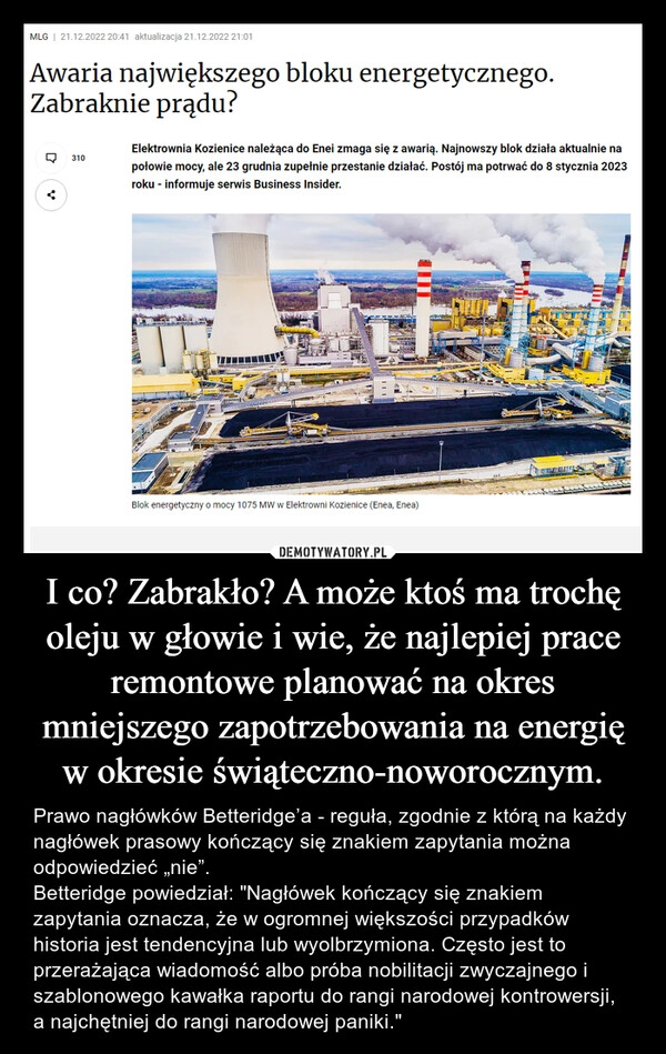 
    I co? Zabrakło? A może ktoś ma trochę oleju w głowie i wie, że najlepiej prace remontowe planować na okres mniejszego zapotrzebowania na energię w okresie świąteczno-noworocznym. 